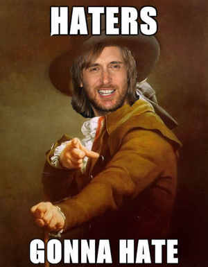 Haters gonna hate David Guetta