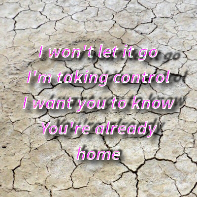 lyrics to Coousel song I won't let it go I'm taking control I want you to know You're already home