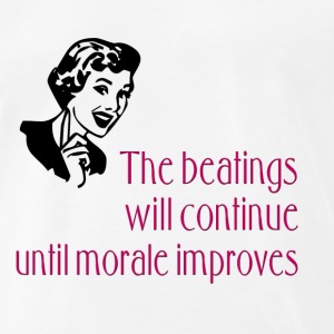 fifties woman quote: the beatings will continue until moral improves